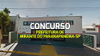 Prefeitura de Mirante do Paranapanema-SP tem concurso aberto