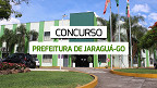 Concurso aberto em Jaraguá-GO 2024: Prefeitura oferece 168 vagas