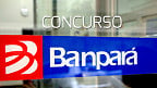 Concurso Banpará 2024 define banca e já pode sair