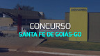 Concurso Santa Fé de Goiás-GO 2024: Edital abre 400 vagas