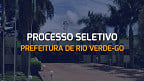 Prefeitura de Rio Verde-GO abre seleção para 24 vagas