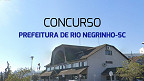 Concurso da Prefeitura de Rio Negrinho-SC é aberto