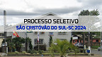 Processo Seletivo Prefeitura de São Cristóvão do Sul-SC 2024 - Inscrição
