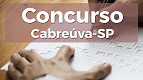 Concurso Prefeitura de Cabreúva-SP 2024 tem 19 vagas de até 7,8 mil