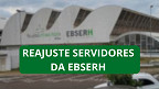 Servidores da EBSERH conseguem Auxílio Alimentação de R$ 1.000 e devem encerrar greve