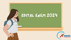 Edital do ENEM 2024 é publicado; veja datas de inscrição e provas