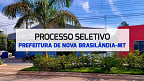 Prefeitura de Nova Brasilândia-MT realiza nova seleção para cadastro reserva
