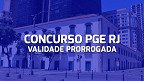 Concurso PGE RJ tem validade prorrogada até 2026