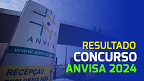 Resultado ANVISA 2024 sai pelo Cebraspe nesta terça, 21