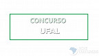 Concurso UFAL 2024 para Técnicos Administrativos: Sai local de prova