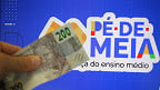 MEC abre calendário do Pé de Meia de R$ 200 em Maio; confira as datas