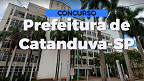 Prefeitura de Catanduva-SP abre 20 vagas de até R$ 10 mil