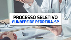 Processo Seletivo FUNBEPE de Pedreira-SP 2024 - Edital e Inscrição