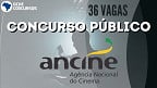 ANCINE solicita novo concurso com 36 vagas para 2025
