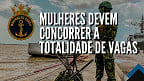 Concurso de Fuzileiro Naval: Justiça determina que mulheres vão concorrer a todas as vagas