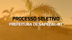 Prefeitura de Sapezal-MT abre seleção em dois cargos