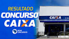 Resultado do Concurso Caixa 2024 é divulgado para nível superior hoje (02)