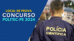 Concurso Politec-PE 2024 publica locais de prova nesta segunda, 15