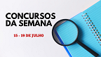 Concursos abertos: Semana de 15/07 traz 2,7 mil novas vagas