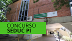 Concurso Seduc PI: Secretário divulga previsão de lançamento
