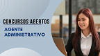 Agente Administrativo: Veja vagas abertas nos meses de Julho e Agosto