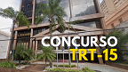 Concurso TRT-15 de Campinas-SP pode sair em 2024