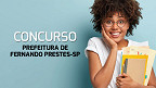 Prefeitura de Fernando Prestes-SP anuncia concurso com 25 vagas de R$ 8,1 mil