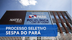 SESPA do Pará abre seleção com 18 vagas temporárias