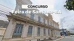 Concurso Feira de Santana-BA 2024: Prefeitura abre 592 vagas