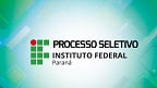 IFPR abre duas vagas para Professor Substituto em duas cidades