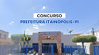 Concurso Prefeitura Itainópolis-PI 2024: Sai edital com 45 vagas