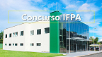 IFPA lança edital 08/2024 para processo seletivo de professores IFPA lança edital 08/2024 para processo seletivo de professores