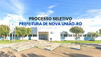 Processo Seletivo Prefeitura de Nova União-RO 2024