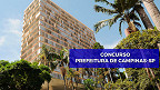 Concurso Campinas-SP: Edital abre 180 vagas na saúde de até R$ 10,8 mil Concurso Campinas-SP: Edital abre 180 vagas na saúde de até R$ 10,8 mil