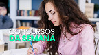 Concursos abertos: 46 órgãos abrem mais de 5 mil vagas nesta semana