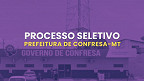 Processo Seletivo Prefeitura de Confresa-MT 2025: Edital e Inscrição
