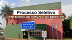 Processo Seletivo Prefeitura de Tangará da Serra-MT 2025 - Inscrição