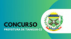 Concurso Tianguá-CE 2025: Inscrições reabertas até 08/05