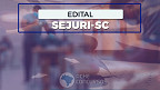 Edital SEJURI-SC 2025: Inscrição aberta Edital SEJURI-SC 2025: Inscrição aberta