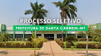 Processo Seletivo Prefeitura de Santa Carmem-MT 2025 Processo Seletivo Prefeitura de Santa Carmem-MT 2025