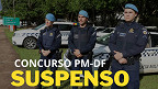 Concurso PMDF 2025: Cebraspe adia inscrições e edital está suspenso
