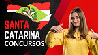 Concursos Santa Catarina 2025: Veja inscrições abertas em abril