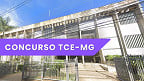 Concurso TCE-MG 2025 é anunciado e já tem comissão formada