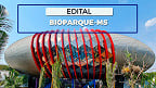 Edital BIOPARQUE-MS 2025 abre 23 vagas de até R$ 5.500