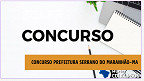 Concurso Prefeitura de Serrano do Maranhão-MA 2025: saiu edital