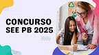 Concurso SEE-PB sai nesta quarta (09); veja detalhes