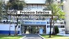 Processo Seletivo Prefeitura Campo Grande-MS 2025; veja cargos e vagas