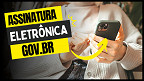 Assinatura Eletrônica do GOV.BR: como funciona e quem pode usar?