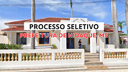 Processo Seletivo Prefeitura de Nioaque-MS 2025 abre 117 vagas Processo Seletivo Prefeitura de Nioaque-MS 2025 abre 117 vagas