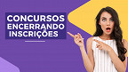 7 ótimos concursos encerram inscrições na semana de 22 de abril; veja quais